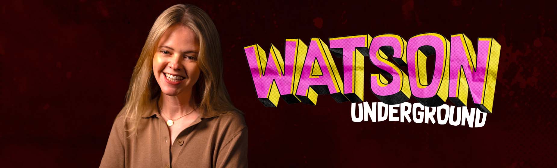 Watson Underground - Tegan Higginbotham